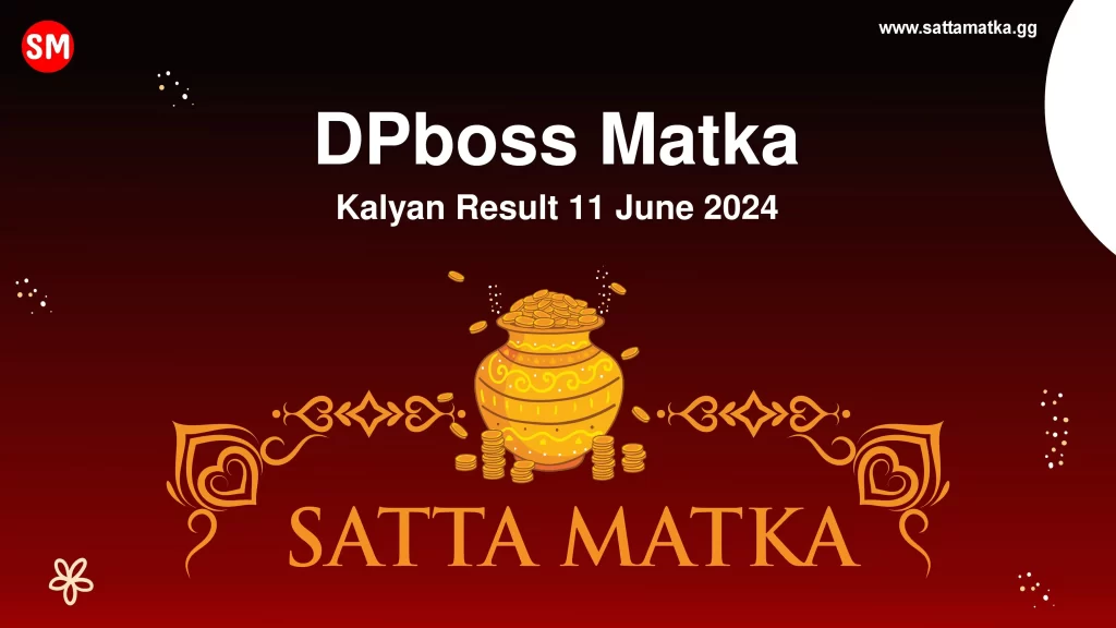 Dpboss Satta Matka Kalyan Result 11 June 2024