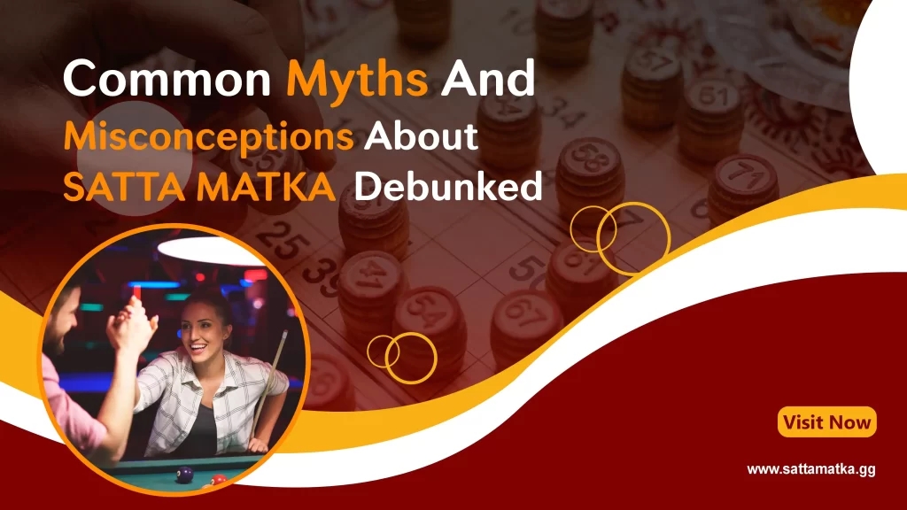 Common myths and Misconceptions about satta matka