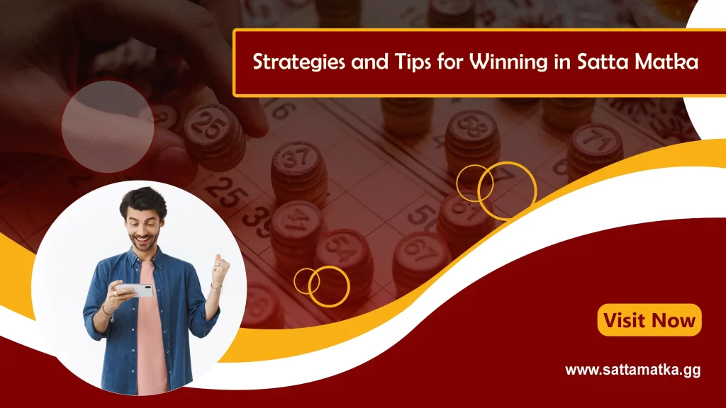 Strategies and Tips for Winning in Satta Matka