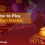 How to play Indian Matka?