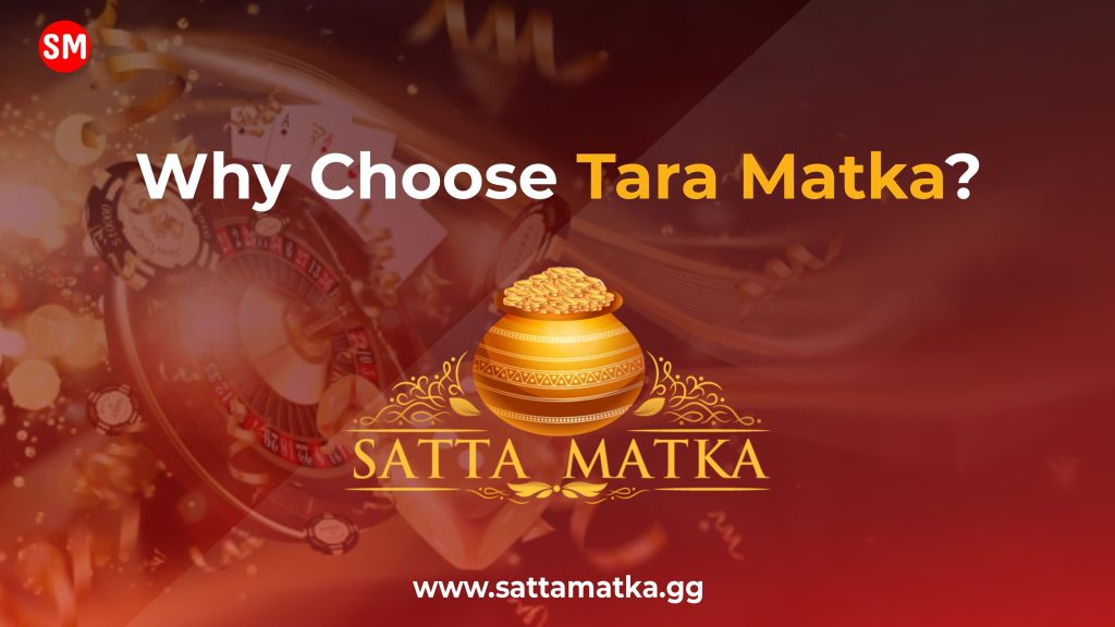 Why choose Tara Matka?